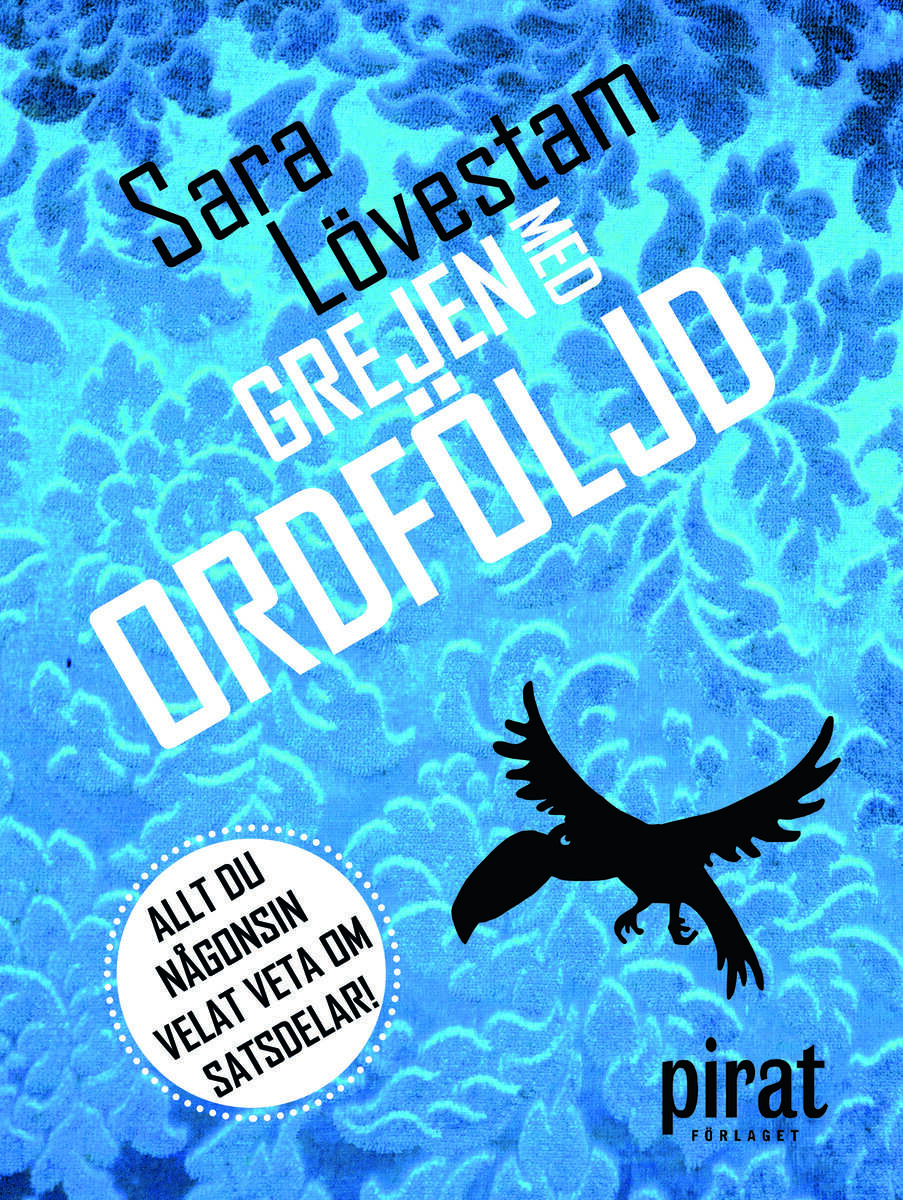 Lövestam, Sara | Grejen med ordföljd : Allt du någonsin velat veta om satsdelar