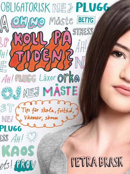 Brask, Petra | Koll på tiden? : Tips för skola, fritid, vänner, sömn