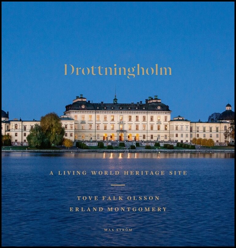 Falk Olsson, Tove| Montgomery, Erland | Drottningholm : A living world heritage site