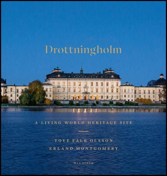 Falk Olsson, Tove| Montgomery, Erland | Drottningholm : A living world heritage site