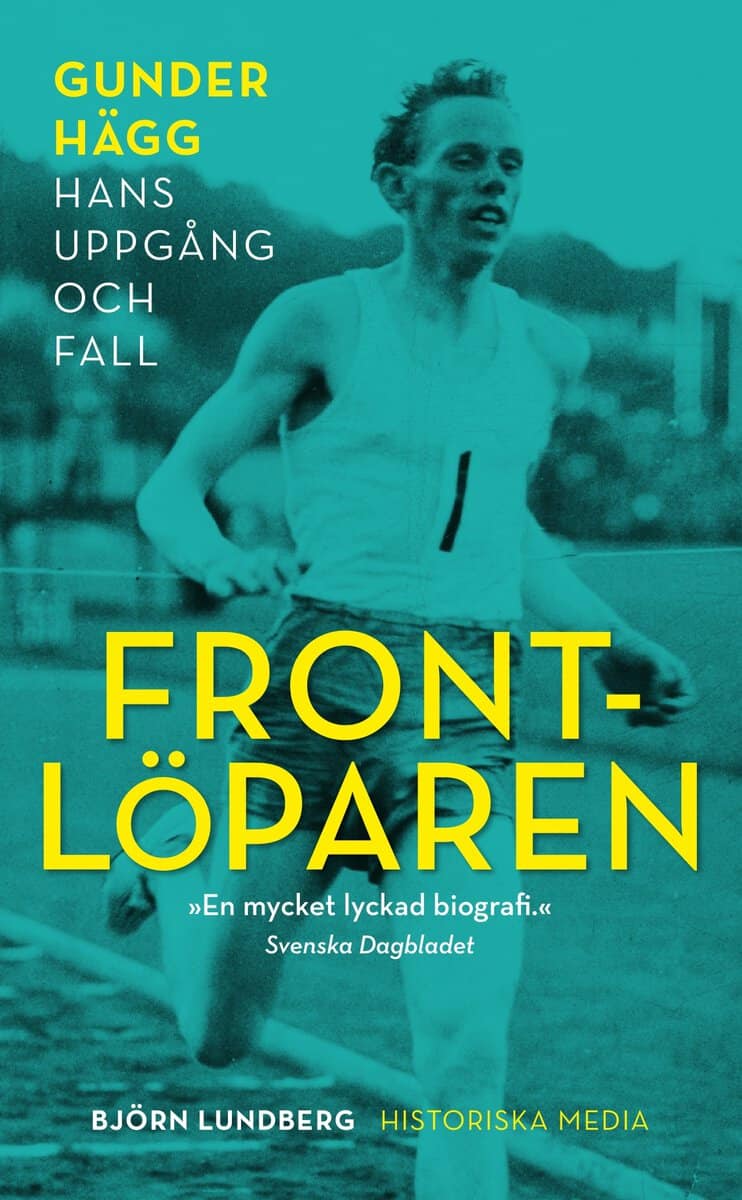 Lundberg, Björn | Frontlöparen : Gunder Hägg, hans uppgång och fall