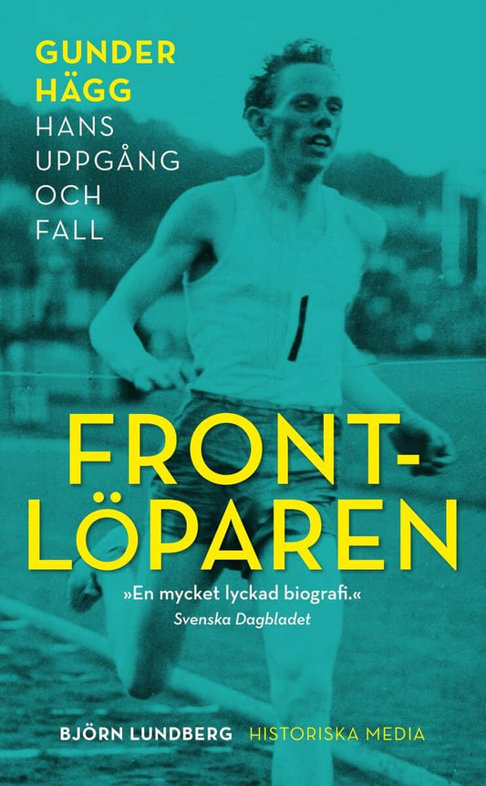 Lundberg, Björn | Frontlöparen : Gunder Hägg, hans uppgång och fall
