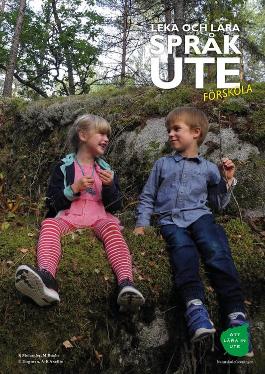Molander, Kajsa | Bucht, Mia | Engman, Evis | Axellie, Anna-Karin | Leka och Lära Språk Ute Förskola