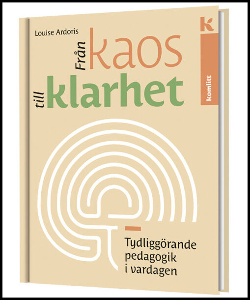 Ardoris, Louise | Från Kaos till Klarhet – Tydliggörande pedagogik i vardagen