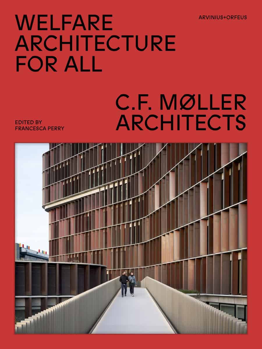Perry, Francesca [red.] | Welfare architecture for all : C.F. Møller architects