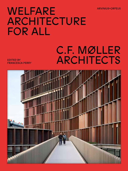 Perry, Francesca [red.] | Welfare architecture for all : C.F. Møller architects