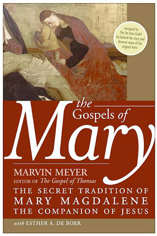 Meyer, Marvin | Gospels Of Mary : The Secret Tradition Of Mary Magdalene, The Companion of Jesus