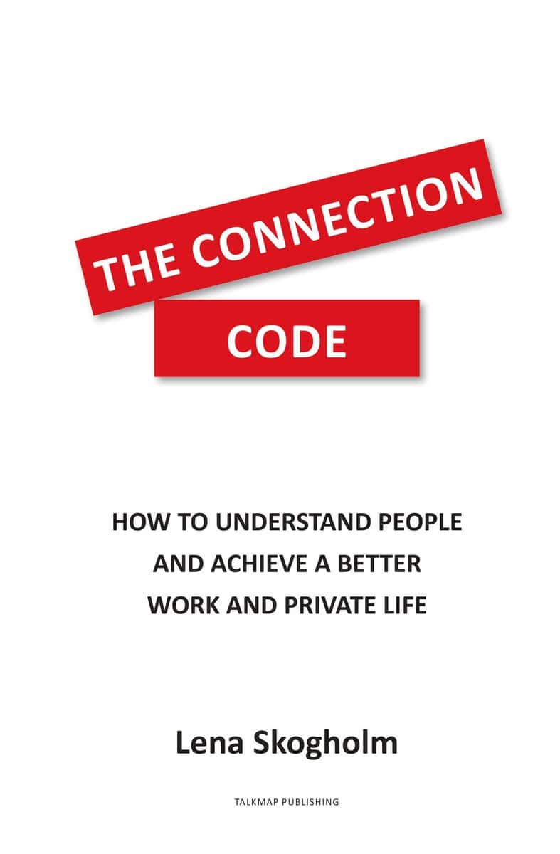 Skogholm, Lena | The connection code : How to understand people and achieve a better work and private life