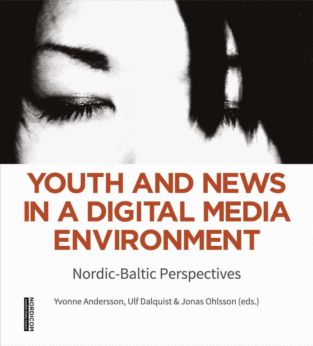 Andersson, Yvonne| Dalquist, Ulf| Ohlsson, Jonas [red.] | Youth and news in a digital media environment : Nordic-Baltic ...