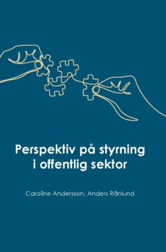 Rånlund, Anders | Andersson, Caroline | Perspektiv på styrning i offentlig sektor