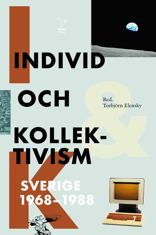 WESTERBERG, RIKARD | WERNER, PETRA | et al | Individ och kollektivism : Sverige 1968-1988