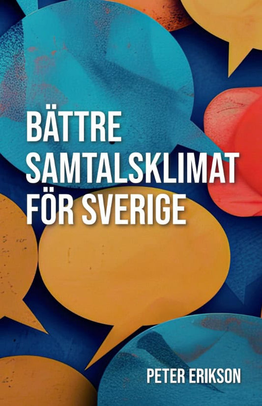 Erikson, Peter | Bättre samtalsklimat för Sverige