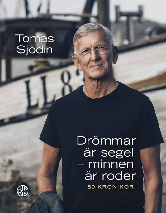 Sjödin, Tomas | Drömmar är segel : Minnen är roder - 80 krönikor