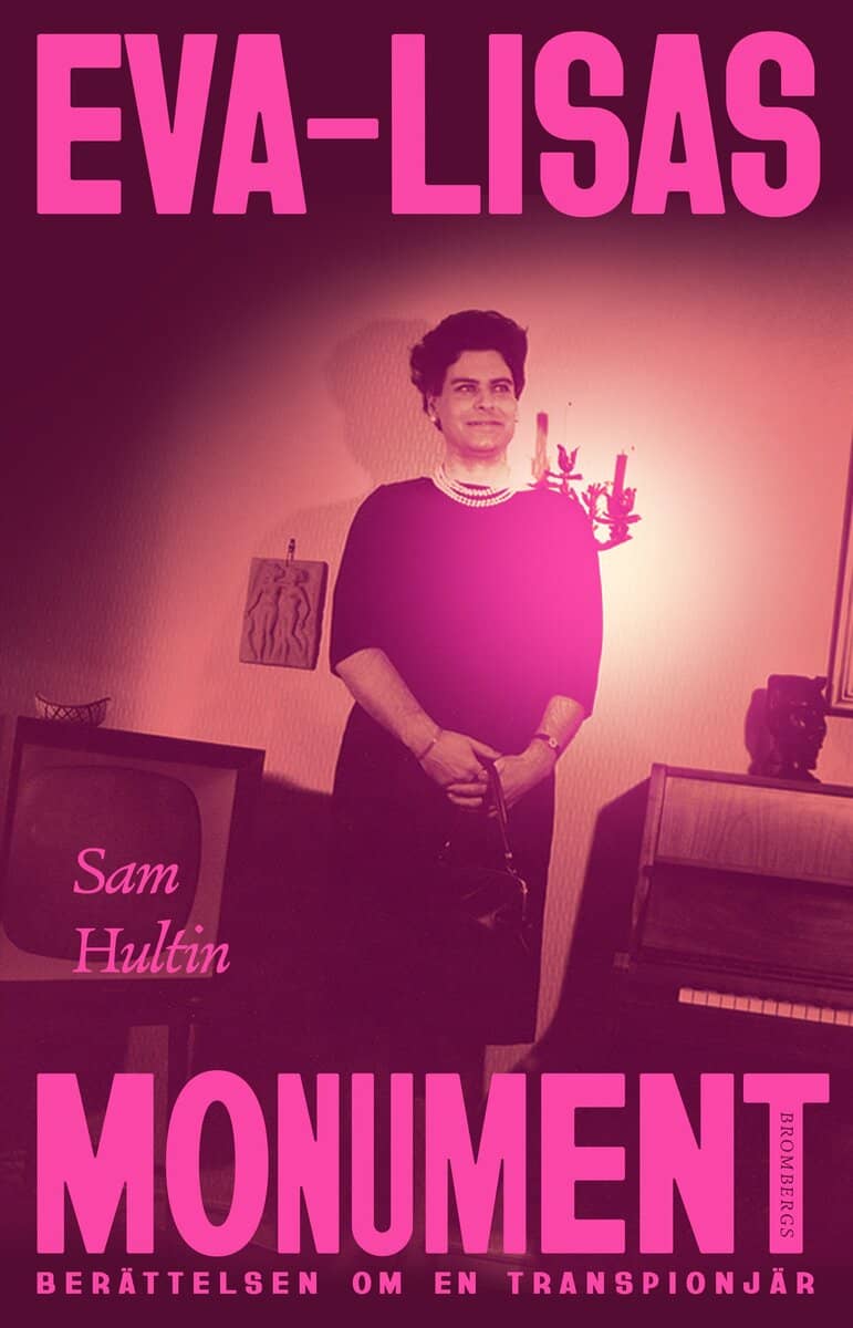 Hultin, Sam | Eva-Lisas monument : Berättelsen om en transpionjär
