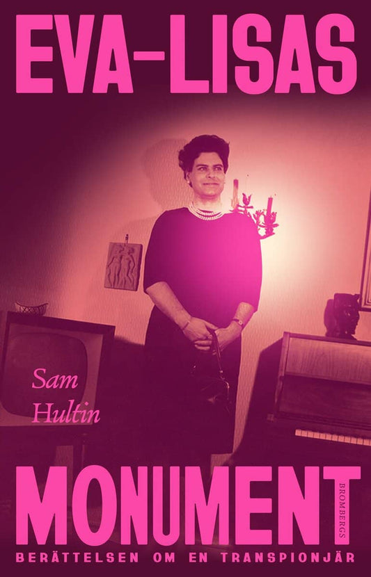 Hultin, Sam | Eva-Lisas monument : Berättelsen om en transpionjär