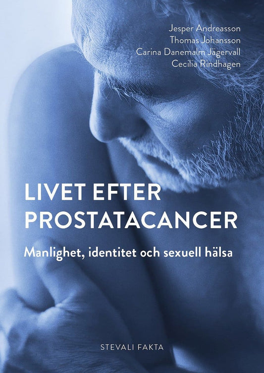 Andreasson, Jesper | Johansson, Thomas | Danemalm-Jägervall, Carina | Rindhagen, Cecilia | Livet efter prostatacancer : ...