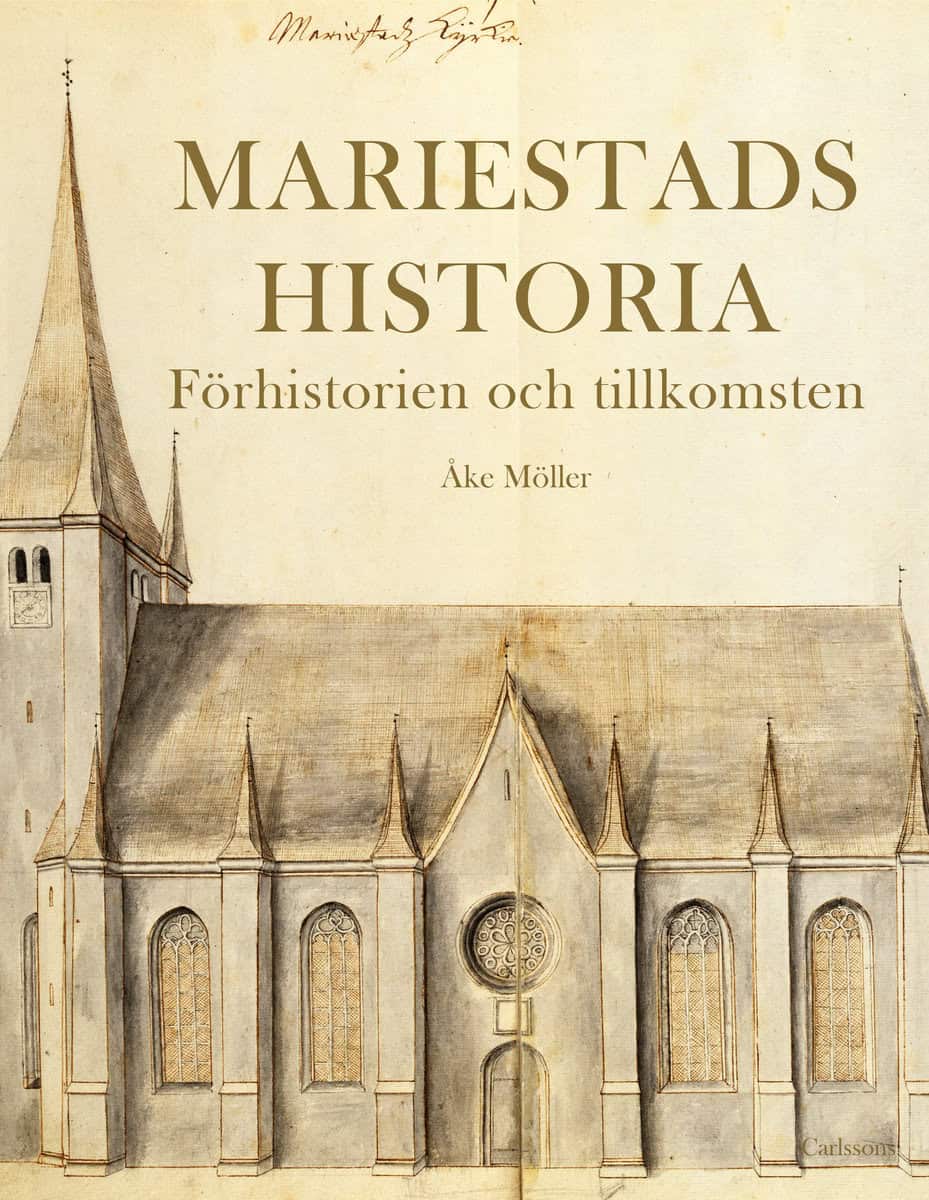 Möller, Åke | Mariestads historia : Förhistorien. Tillkomsten.