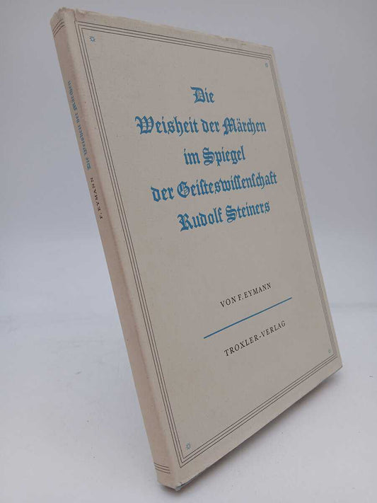 Eymann, Friedrich | Die Weisheit der Märchen : Im Spiegel der Geisteswissenschaft Rudolf Steiners