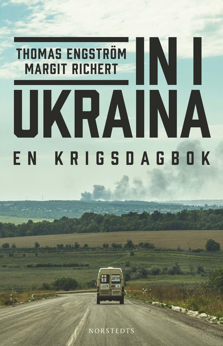 Engström, Thomas | Richert, Margit | In i Ukraina : En krigsdagbok
