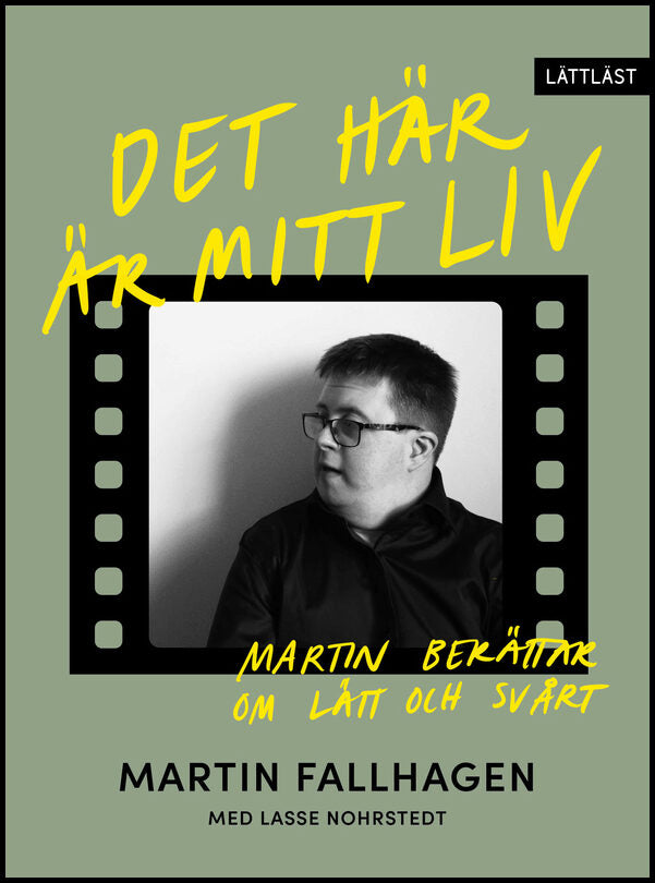 Fallhagen, Martin | Nohrstedt, Lasse | Det här är mitt liv : Martin berättar om lätt och svårt