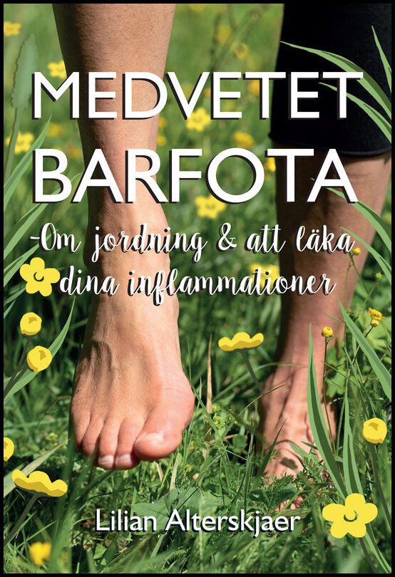 Alterskjaer, Lilian | Medvetet barfota : Om jordning och att läka dina inflammationer