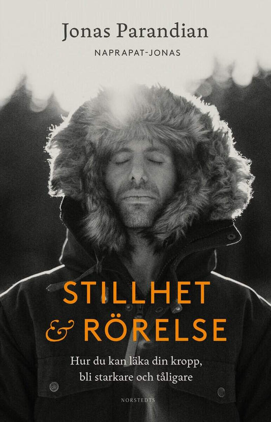 Parandian, Jonas | Stillhet & rörelse : Hur du kan läka din kropp, bli starkare och tåligare