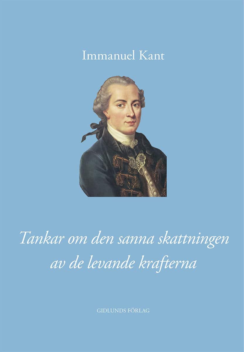 Kant, Immanuel | Tankar om den sanna skattningen av de levande krafterna