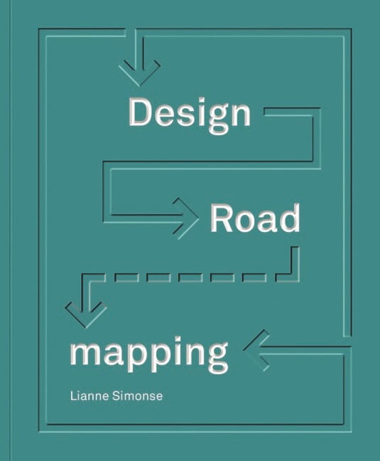 Simonse, Lianne | Design roadmapping : Guidebook for future foresight techniques