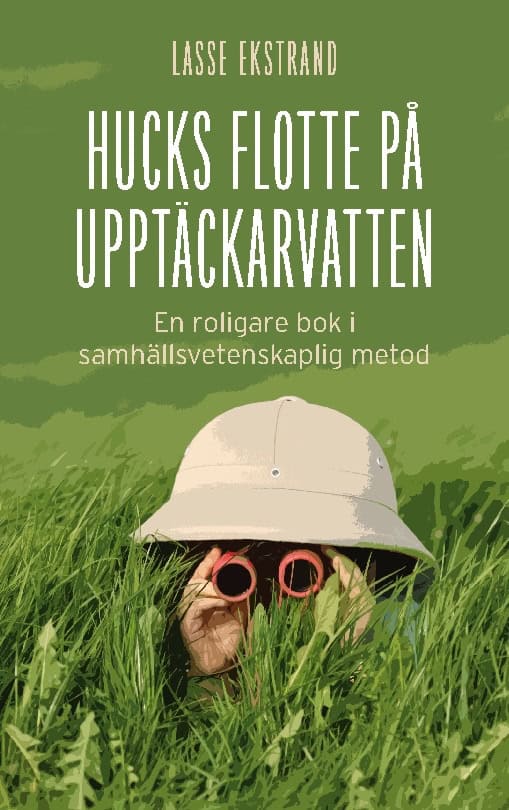 Ekstrand, Lasse | Hucks flotte på upptäckarvatten : En roligare bok i samhällsvetenskaplig me