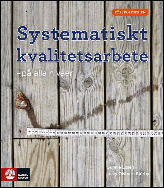 Essén, Gunilla | Olsborn Björby, Leicy | Systematiskt kvalitetsarbete : På alla nivåer