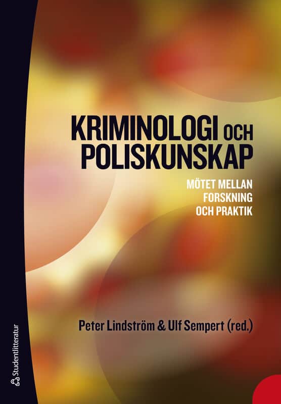 Lindström, Peter | Sempert, Ulf | et al | Kriminologi och poliskunskap : Mötet mellan forskning och praktik