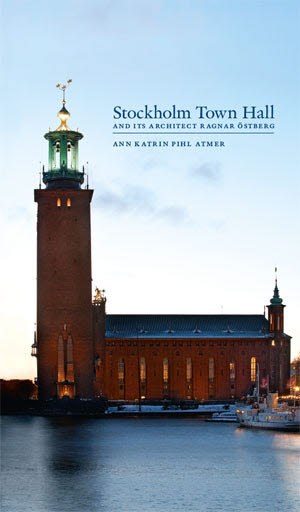 Pihl Atmer, Ann Katrin | Stockholm Town Hall and its architect, Ragnar Östberg