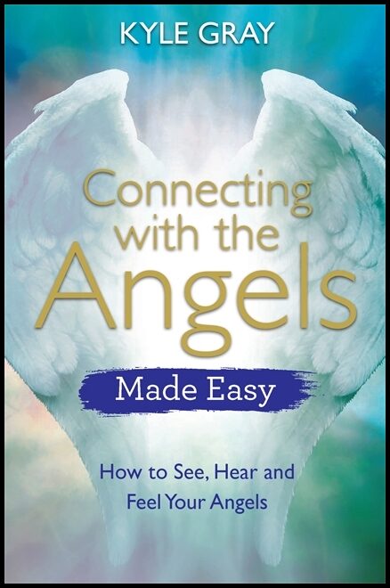 Gray, Kyle | Connecting with the angels made easy : How to see, hear and feel your angel