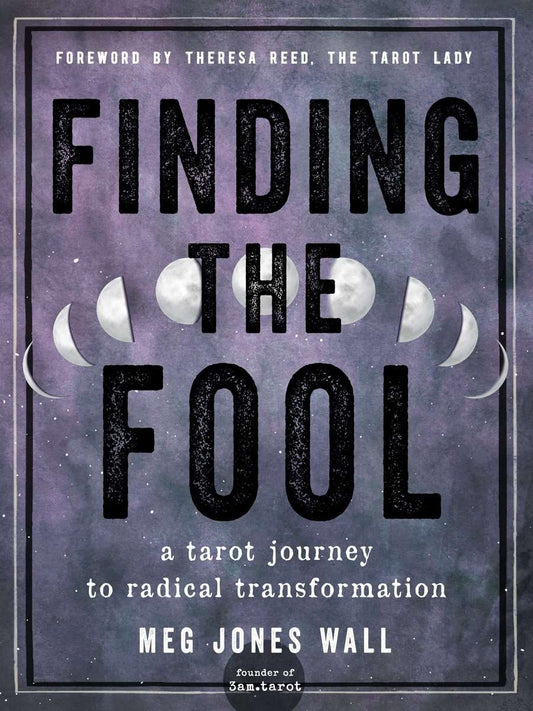 Jones Wall Meg | Finding the Fool : A Tarot Journey to Radical Transformation