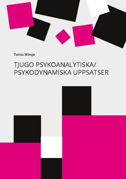 Wånge, Tomas | Tjugo Psykoanalytiska/Psykodynamiska Uppsatser : En 40-årig personlig yrkes