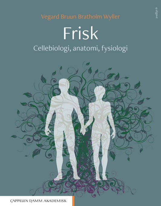 Bratholm Wyller, Vegard Bruun | Frisk : Cellebiologi, anatomi, fysiologi