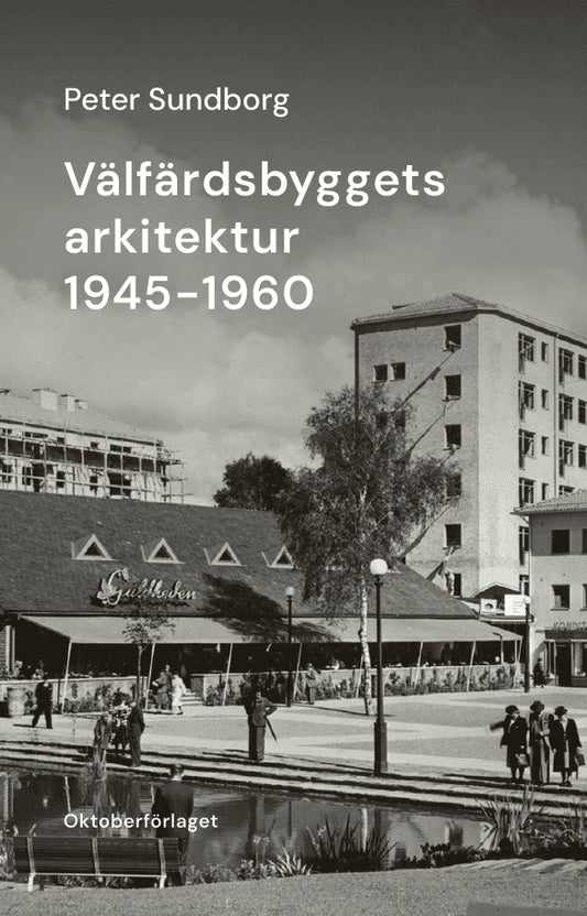 Sundborg, Peter | Välfärdsbyggets arkitektur 1945-1960