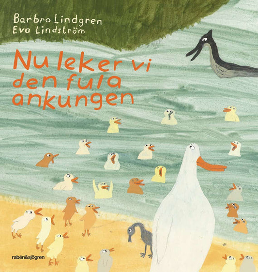 Lindgren, Barbro | Nu leker vi den fula ankungen