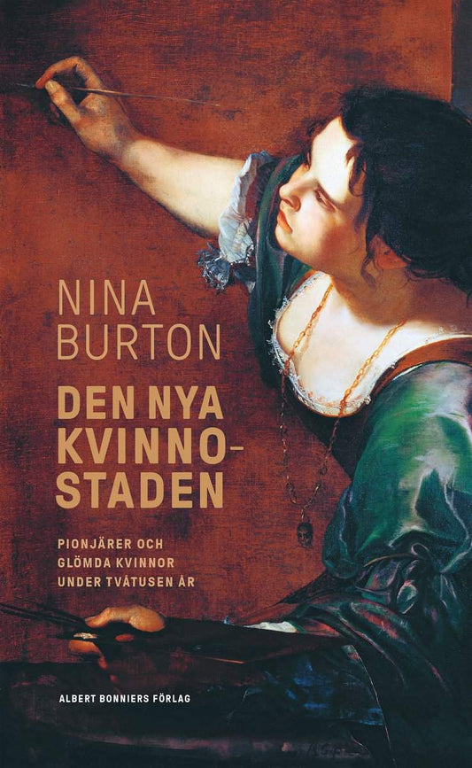 Burton, Nina | Den nya kvinnostaden : Pionjärer och glömda kvinnor under tvåtusen år