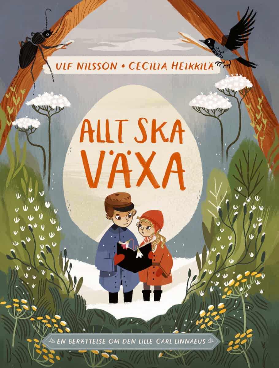 Nilsson, Ulf | Heikkilä, Cecilia | Allt ska växa : En berättelse om den lille Carl Linnaeus