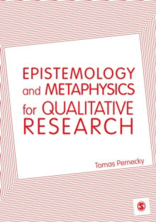 Pernecky, Tomas | Epistemology and metaphysics for qualitative research