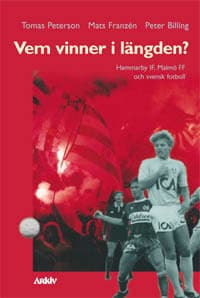 Billing, Peter | Vem vinner i längden? : Hammarby IF, Malmö FF och svensk fotboll