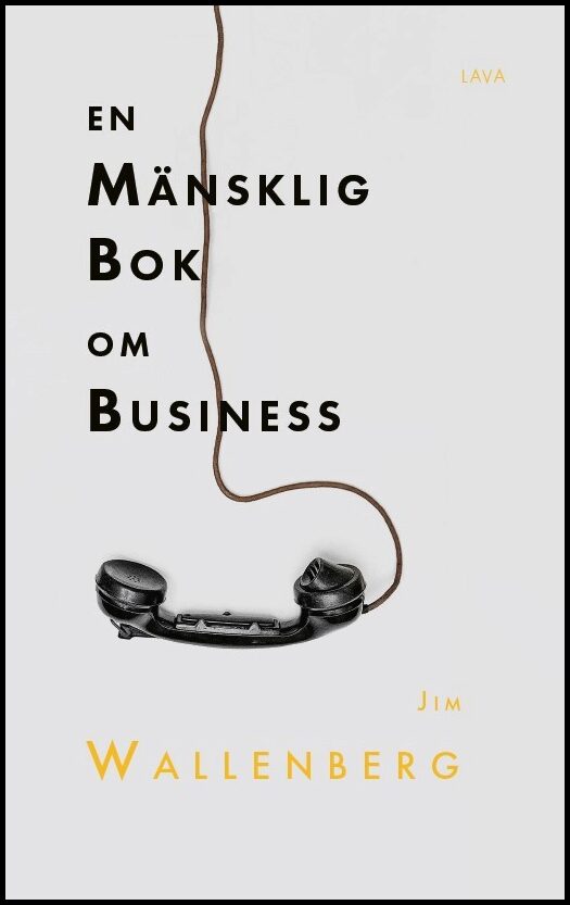 Wallenberg, Jim | En mänsklig bok om business