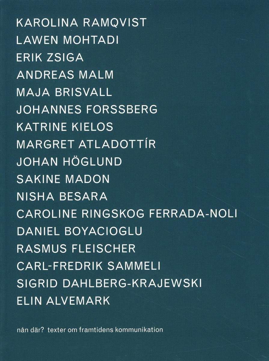 Ramqvist, Karolina | Mohtadi, Lawen | et al | Nån där? : Texter om framtidens kommunikation