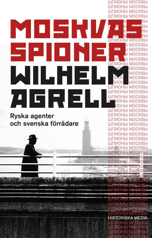 Agrell, Wilhelm | Moskvas spioner : Ryska agenter och svenska förrädare