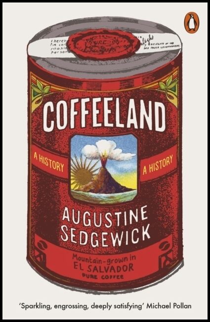 Sedgewick, Augustine | Coffeeland : A History