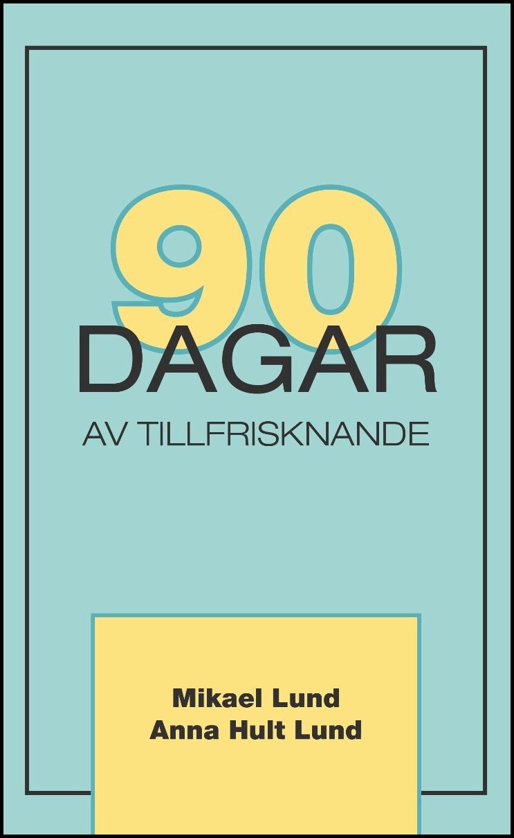 Lund, Mikael | Hult Lund, Anna | 90 dagar av tillfrisknande