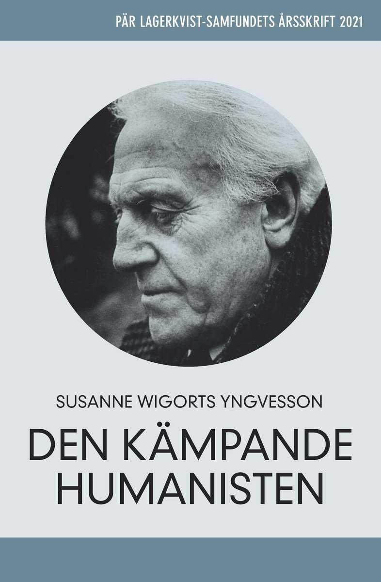 Wigorts Yngvesson, Susanne | Pär Lagerkvist : Den kämpande humanisten