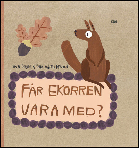 Petrén, Eva | Wester Norgren, Petra | Får ekorren vara med?