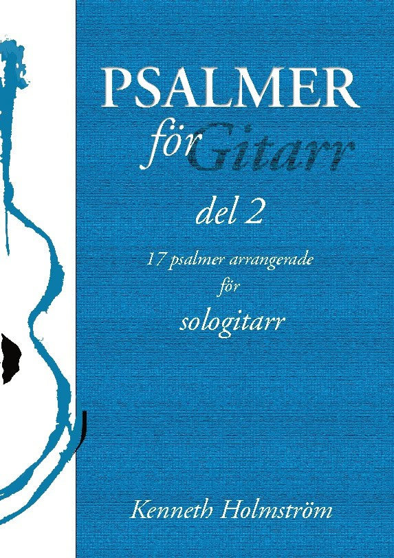 Holmström, Kenneth | Psalmer för gitarr : 17 psalmer arrangerade för sologitarr